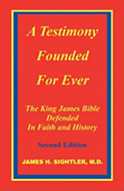 bokomslag A Testimony Founded for Ever, the King James Bible Defended in Faith and History