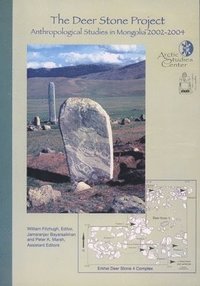 bokomslag The Deer Stone Project: Anthropological Studies in Mongolia, 2002-2004