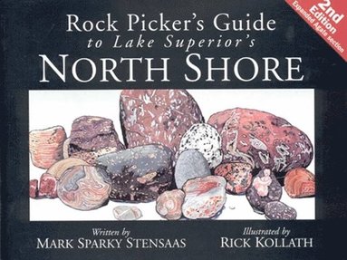 Mark "Sparky" Stensaas - Rock Pickers Guide to Lake Superior's North Shore, Häftad