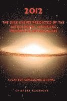 bokomslag 2012 The Dire Events Predicted by Astrologers, Scientists, Prophets & Mythologists