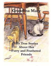 bokomslag Grandma Mary--Her True Stories About Her Furry and Feathered Friends