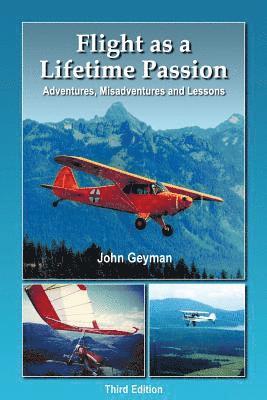Flight As A Lifetime Passion: Adventures, Misadventures and Lessons 1