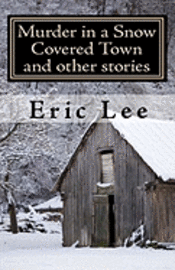 Murder in a Snow Covered Town and other stories 1