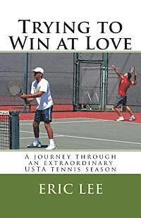 bokomslag Trying to Win at Love: A journey through an extraordinary USTA tennis season
