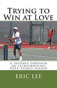 Trying to Win at Love: A journey through an extraordinary USTA tennis season