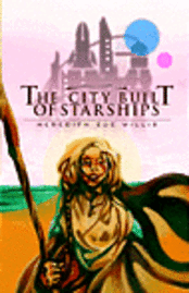 Meredith Sue Willis - The City Built of Starships, Häftad