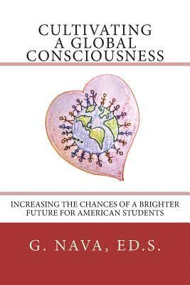 bokomslag Cultivating a Global Consciousness: Increasing the Chances of a Brighter Future for American Students