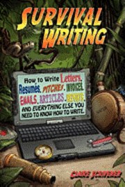 Claire Scrivener - Survival Writing (How to Write Letters, Resumes, Pitches, Invoices, Emails, Articles, Reports and Everything Else You Need to Know How to Write), Häftad