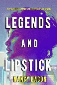bokomslag Legends and Lipstick: My Scandalous Stories of Hollywood's Golden Era