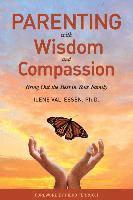 Ilene Val-Essen - Parenting with Wisdom and Compassion, Häftad
