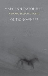 bokomslag Out of Nowhere: New and Selected Poems