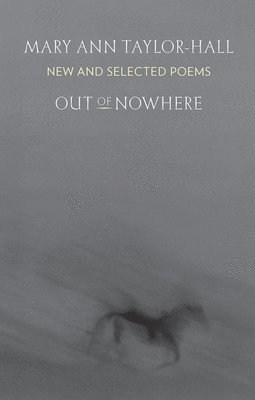 bokomslag Out of Nowhere: New and Selected Poems
