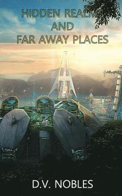 D. V. Nobles - Hidden Realms and Far Away Places, Häftad