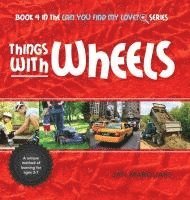 Jan Marquart - Things With Wheels: Book 4 in the Can You find My Love? Series, Inbunden