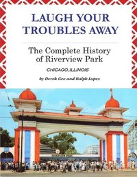 bokomslag Laugh Your Troubles Away - The Complete History of Riverview Park