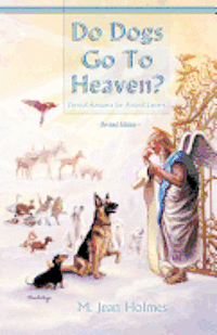 bokomslag Do Dogs Go to Heaven? Revised Edition: Eternal Answers for Animal Lovers