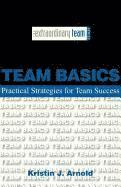 Team Basics: Practical Strategies for Team Success