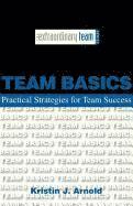 Team Basics: Practical Strategies for Team Success 1