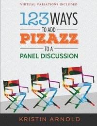 bokomslag 123 Ways to Add Pizazz to a Panel Discussion