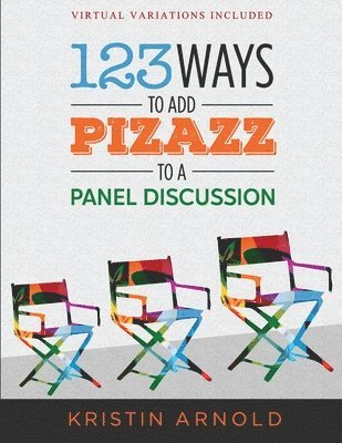 123 Ways to Add Pizazz to a Panel Discussion 1