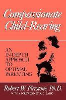 bokomslag Compassionate Child-Rearing: An In-Depth Approach to Optimal Parenting