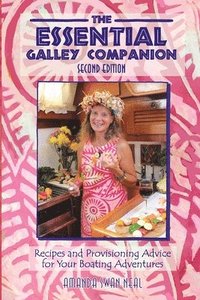 bokomslag The Essential Galley Companion: Recipes and Provisioning Advice for Your Boating Adventures