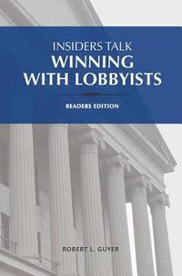 bokomslag Insiders Talk: Winning with Lobbyists, Readers Edition