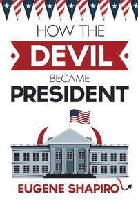 bokomslag How the Devil Became President