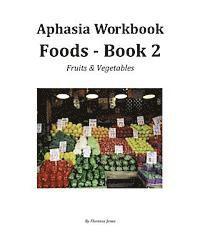 bokomslag Aphasia Wookbook Foods - Book 2: Fruits & Vegetables