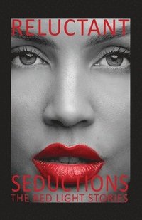 bokomslag Reluctant Seductions The Red Light Stories