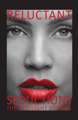 Reluctant Seductions The Red Light Stories 1