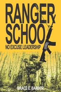 bokomslag Ranger School, No Excuse Leadership