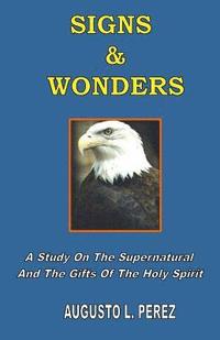 bokomslag Signs & Wonders: A Study On The Supernatural And The Gifts Of The Holy Spirit