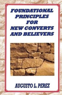 bokomslag Foundational Principles for New Converts and Believers