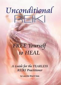 bokomslag Unconditional Reiki Free Yourself to Heal