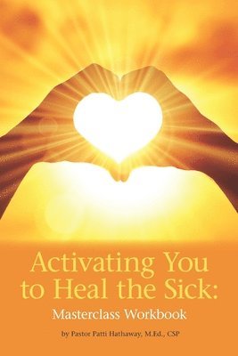 bokomslag Activating You to Heal the Sick: Masterclass Workbook