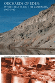 Orchards of Eden: White Bluffs on the Columbia 1907-1943 1