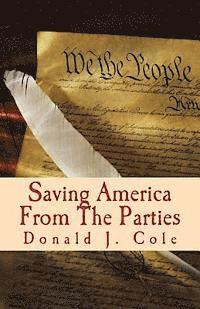 bokomslag Saving America From The Parties: The End of the Beginning . . . Or The beginning of the End
