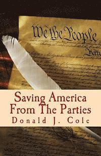 Saving America From The Parties: The End of the Beginning . . . Or The beginning of the End 1