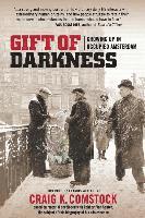 Gift of Darkness: Growing Up in Occupied Amsterdam 1