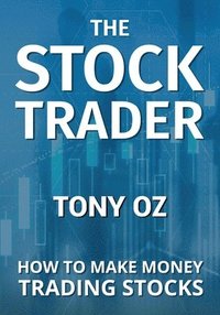 bokomslag The Stock Trader: How to Make Money Trading Stocks