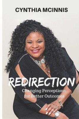Redirection: Changing Perceptions for Better Outcomes 1