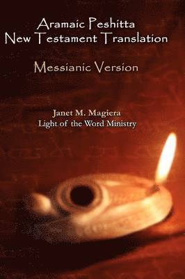 Janet M Magiera, Janet M. Magiera - Aramaic Peshitta New Testament Translation - Messianic Version, Inbunden