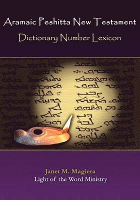Janet M Magiera, Janet M. Magiera - Aramaic Peshitta New Testament Dictionary Number Lexicon, Inbunden