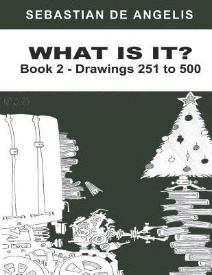 bokomslag What Is It Book 2: Drawings 251 to 500