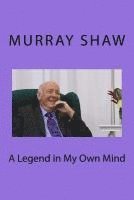 A Legend in My Own Mind