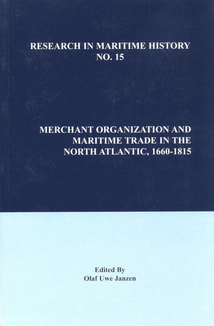 Merchant Organization and Maritime Trade in the North Atlantic, 1660-1815 1