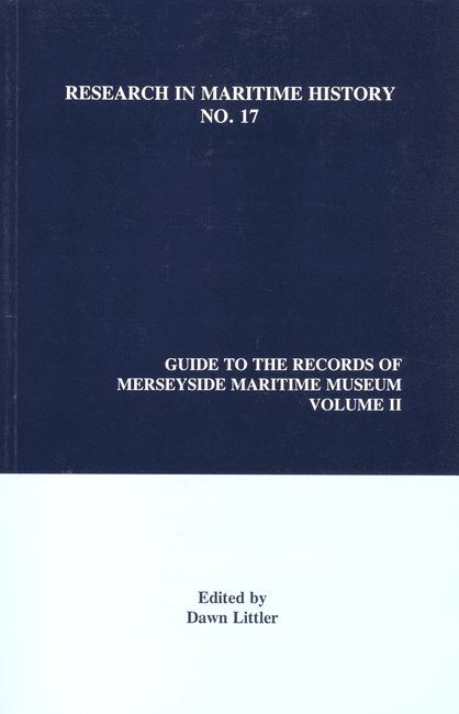 Dawn Littler - Guide to the Records of Merseyside Maritime Museum, Volume 2, Häftad