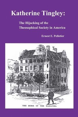 bokomslag Katherine Tingley: The Hijacking of the Theosophical Society in America