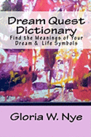 Dream Quest Dictionary: Discover the Meanings of Your Dreaming & Waking Symbols 1